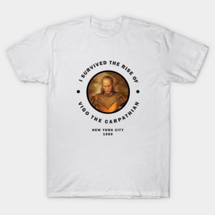 I survived the rise of Vigo the Carpathian T-Shirt